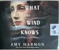 What the Wind Knows written by Amy Harmon performed by Saskia Maarleveld and Will Damron on CD (Unabridged)